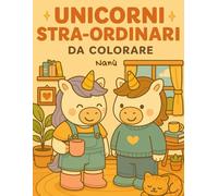 Unicorni Stra-ordinari: Libro da colorare di Unicorni teneri che fanno cose quotidiane.