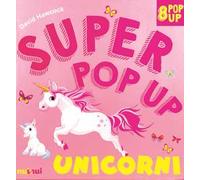 Unicorni. Super pop-up! Ediz. a colori