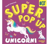 Unicorni. Super pop-up! Ediz. a colori