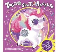 UNICORNI. TOCCA SENTI ASCOLTA. EDIZ. A COLORI - CASALIS ANNA - Dami Editore