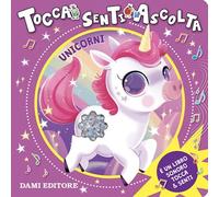 UNICORNI. TOCCA SENTI ASCOLTA. EDIZ. A COLORI - CASALIS ANNA - Dami Editore