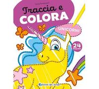 Unicorni. Traccia e colora. Ediz. a colori