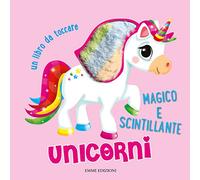 Unicorni. Un libro da toccare. Ediz. a colori
