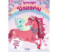 Unicorni. Vestimi con tantissimi sticker e glitter! Luccicalibri. Ediz. a colori