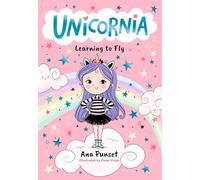 Unicornia: Learning to Fly: Learning to Fly : The bestselling illustrated magical unicorn series for kids aged 5-8, a perfect book for children starting school: 1