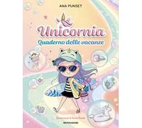 Unicornia. Quaderno delle vacanze