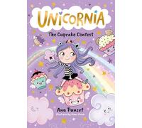 Unicornia: The Cupcake Contest: A magical unicorn school fiction story for kids - baking fun in Unicornia for boys and girls age 5,6,7,8,9