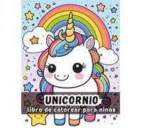 Unicornio Libro de Colorear para Niños: Dibujos mágicos de unicornios para desarrollar la creatividad y la imaginación | Más de 50 páginas para colorear con hermosos y cariñosos Unicornios