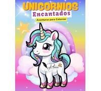 Unicornios Encantados: Aventuras para Colorear: Diseños adorables para pequeñas artistas y amantes de los unicornios