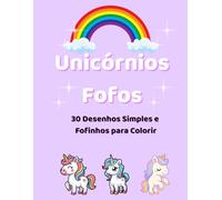 Unicórnios Fofos: 30 Desenhos Simples e Fofinhos para Colorir