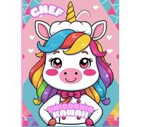 Unicornios Kawaii Chef: Cocina y Colorea con Magia: libro de colorear unicornios magicos
