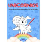 Unicornios LIBRO PARA COLOREAR CON ACTIVIDADES. Más que un libro para colorear: juega y aprende con adorables unicornios - Actividades divertidas para ... fina de los más pequeños. A partir de 4 años.