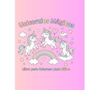 Unicornios Mágicos Libro para Colorear para Niños: Unicornios Felices, Arcoíris y Fantasía - Dibujos Grandes y Fáciles para Colorear