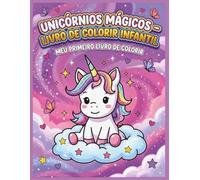 Unicórnios Mágicos - Livro de Colorir Infantil: Meu primeiro livro de colorir