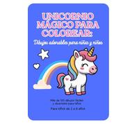 Unicornios Mágicos para Colorear: Dibujos adorables para niños y niñas