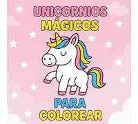 Unicornios Mágicos para Colorear: Más de 50 ilustraciones adorables de unicornios mágicos