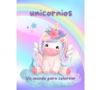 Unicornios: Un mundo para colorear