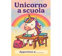 UNICORNO A SCUOLA: QUADERNO SCOLASTICO CON RIGHE