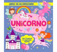 Unicorno. Con finestre in morbido feltro. Ediz. a colori