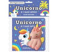 Unicorno e i suoi amici. Ediz. a colori. Con pupazzetto da bagno