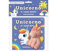 Unicorno e i suoi amici. Ediz. a colori. Con pupazzetto da bagno