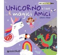 Unicorno e i suoi magici amici. Cerca e trova. Libri con la torcia. Ediz. a colori