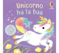 Unicorno ha la bua. Ediz. a colori