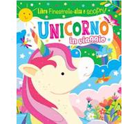 Unicorno in viaggio. Finestrelle alza scopri. Ediz. a colori