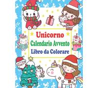 Unicorno Libro Da Colorare Calendario Avvento: Piccoli Libricini Da Colorare Per Bambini Dai 4-8 Anni | Album Da Colorare Con 24 Disegni | Calendario Dell'avvento Per Ragazze E Ragazzia