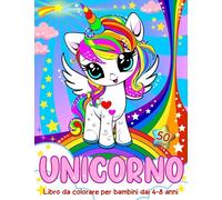 Unicorno Libro da Colorare per Bambini dai 4-8 Anni: 50 disegni di Adorabili Unicorni, per ragazze e ragazzi, dai 4 anni in su