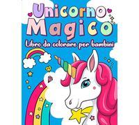 Unicorno libro da Colorare Per Bambini: Libro da colorare per bambini 4 ai 12 anni - Unicorni Magici per bambini - disegni di bellissimi unicorni da ... di attività carino per bambini e bambine