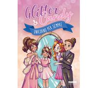 Unicorno per sempre. Glitter & Candy - Lupo Antonietta