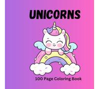 UNICORNS: 100 PAGE COLOURING BOOK, ALL UNICORNS