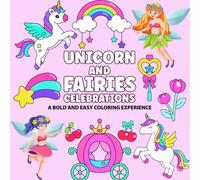 Unicorns And Fairies Celebrations: A Bold and Easy Coloring Experience