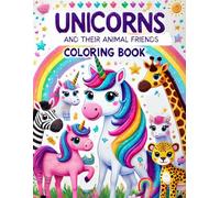 Unicorns and Their Animal Friends: Over 50 Cute and Unique Coloring Pages for Kids Ages 3-8
