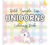 Unicorns: Bold, Simple and Fun Coloring Book!