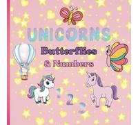 Unicorns, Butterflies, and Numbers: Educational, Fun Coloring Pages with Unicorns, Butterflies and Numbers for Pre-school and Kindergarten Children ages 3-6