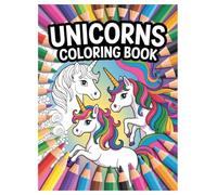 Unicorns Coloring Book: 100 Magical Designs for All Ages: A Fun and Relaxing Activity Book with Whimsical Illustrations for Stress Relief and Creativity