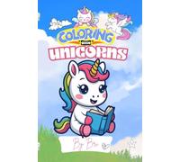 Unicorns Coloring Book: Cute Unicorns, Rainbows, Castles and Magical Friends - Fun Colouring Activity Book for Kids Ages 3-8