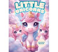 Unicorns Coloring Book for Kids 3-5: Cute and Magical Unicorns to Color, Draw, and Enjoy: Fun and Creative Activity Book with Adorable Unicorns, ... Magical Scenes | Perfect for Girls and Boys