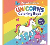 Unicorns Coloring Book: Magical Creatures Unicorns Coloring Book Ages 2+