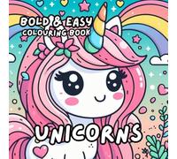 UNICORNS COLOURING BOOK: for Adults and Kids, Bold and Easy, Simple and Cute Designs for Relaxation 50 different illustrations - 8.5 x 8.5 size