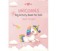 Unicorns Dot To Dot Book for Kids Age 4-8: 70 Fun and BIG Connect The Dots Puzzle and Coloring Book For Kids Aged 4,5,6,7,8 | Whit Simple and Clean Unicorns