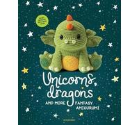 Unicorns, Dragons and More Fantasy Amigurumi (Tascabile)