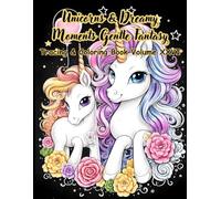 Unicorns & Dreamy Moments Gentle Fantasy Tracing & Coloring Book Volume XXVI: A Relaxing Adult Tracing & Coloring Journey with Gentle Unicorns, Cozy Fantasy Scenes, and Mindful Creative Flow