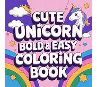 Unicorns for Little Hands: 50 Bold and Easy Designs for Toddlers - Simple and Chunky Kawaii Unicorns, Stars, and Rainbows with Extra Thick Lines for Preschoolers Ages 2-4 (8.5 x 8.5 Inch)