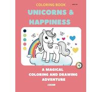 UNICORNS & HAPPINESS - A MAGICAL COLORING AND DRAWING ADVENTURE: Coloring Book for Kids