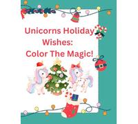 Unicorns Holiday Wishes: Color the Magic!
