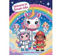 Unicorns in Dream Jobs: A Magical Coloring Book for Kids Ages 4-8 Featuring Cute Unicorns in Their Favorite Professions