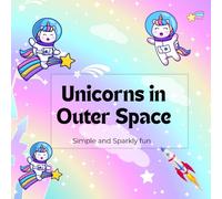 Unicorns in Outer Space: Simple and Sparkly Fun